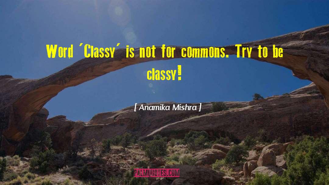 Classy quotes by Anamika Mishra