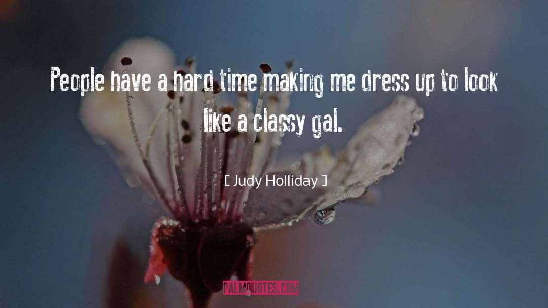 Classy quotes by Judy Holliday