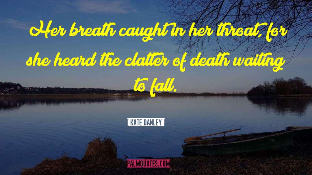 Clatter quotes by Kate Danley