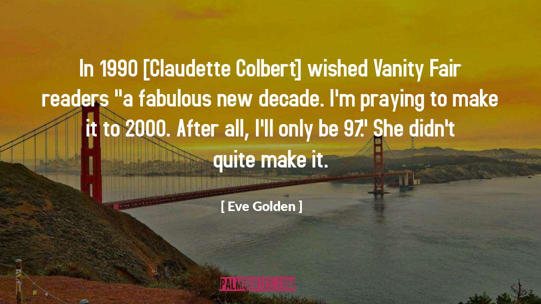 Claudette Colbert quotes by Eve Golden