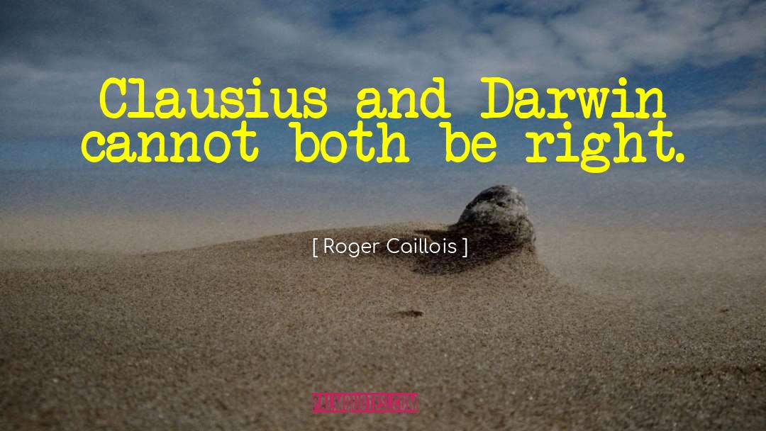 Clausius quotes by Roger Caillois