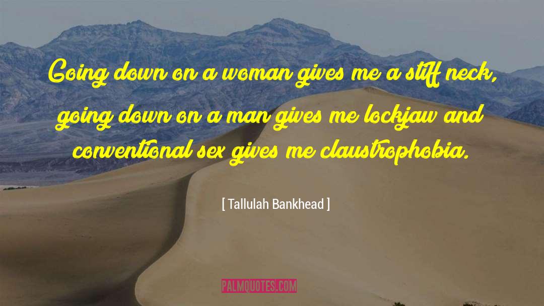 Claustrophobia quotes by Tallulah Bankhead