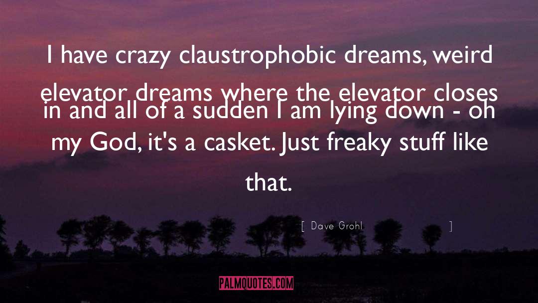 Claustrophobic quotes by Dave Grohl