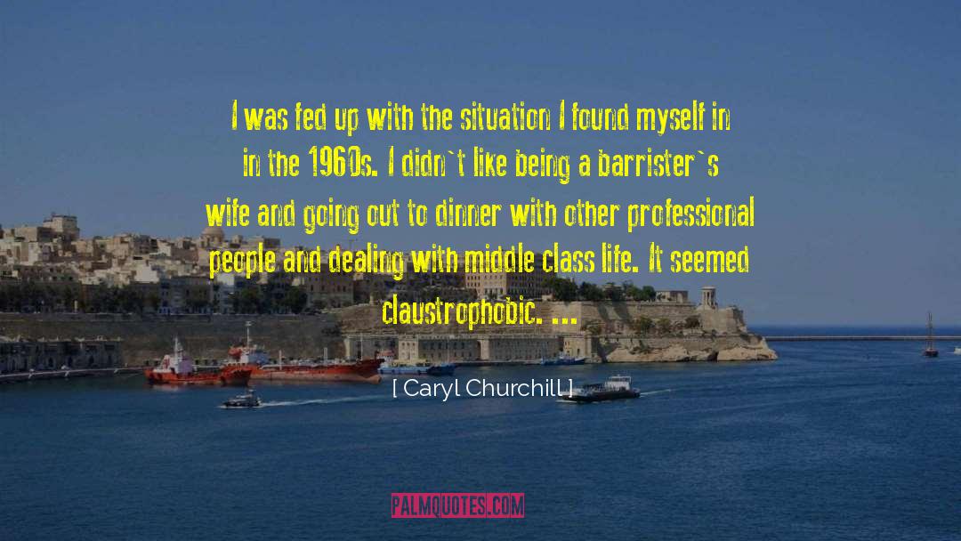 Claustrophobic quotes by Caryl Churchill