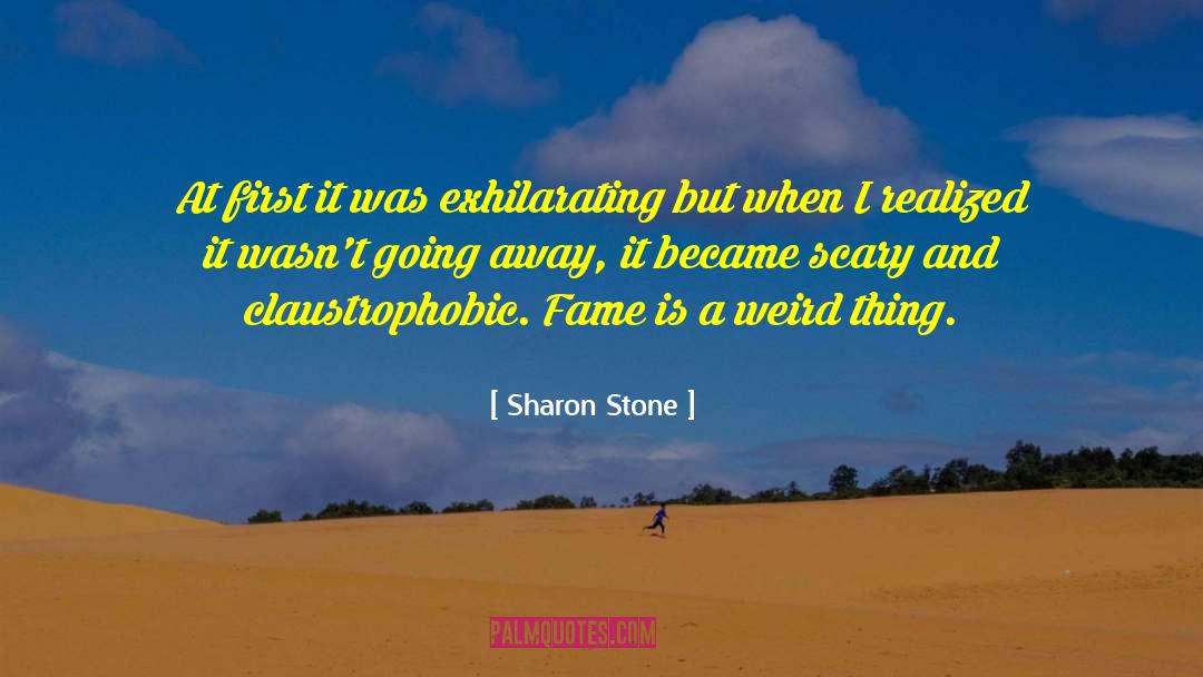 Claustrophobic quotes by Sharon Stone