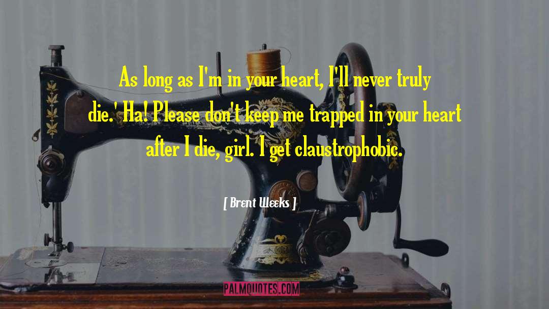 Claustrophobic quotes by Brent Weeks