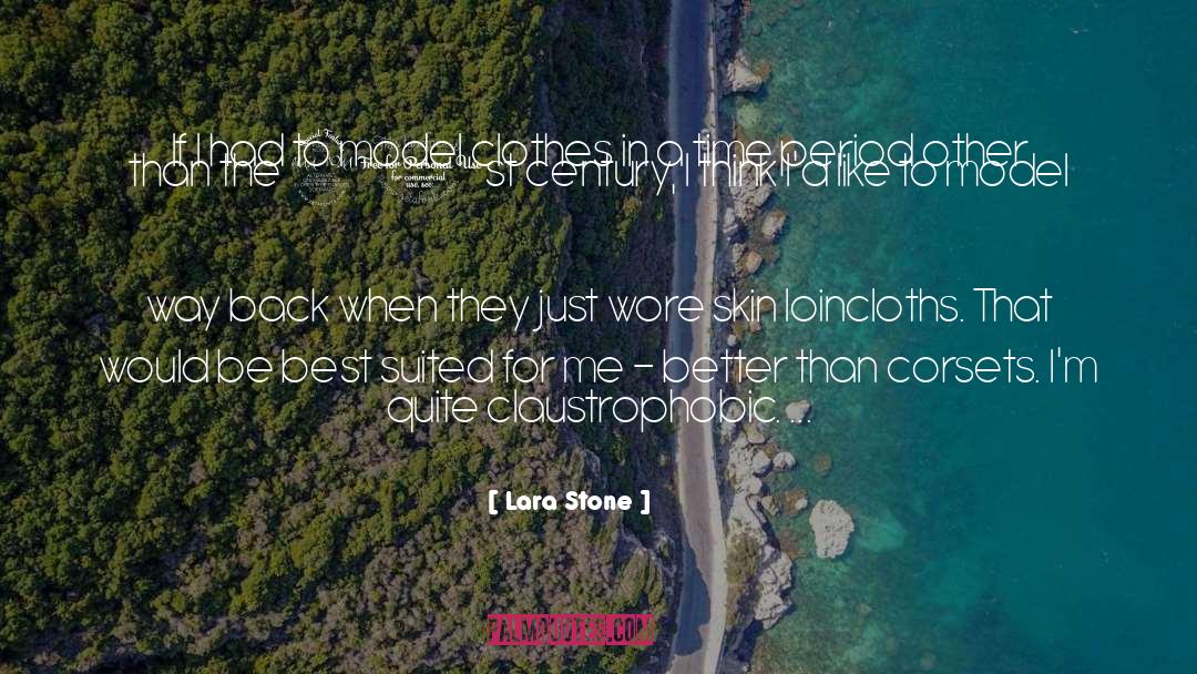 Claustrophobic quotes by Lara Stone