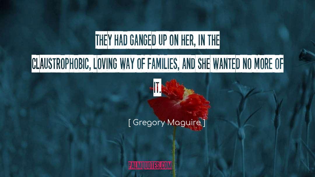 Claustrophobic quotes by Gregory Maguire