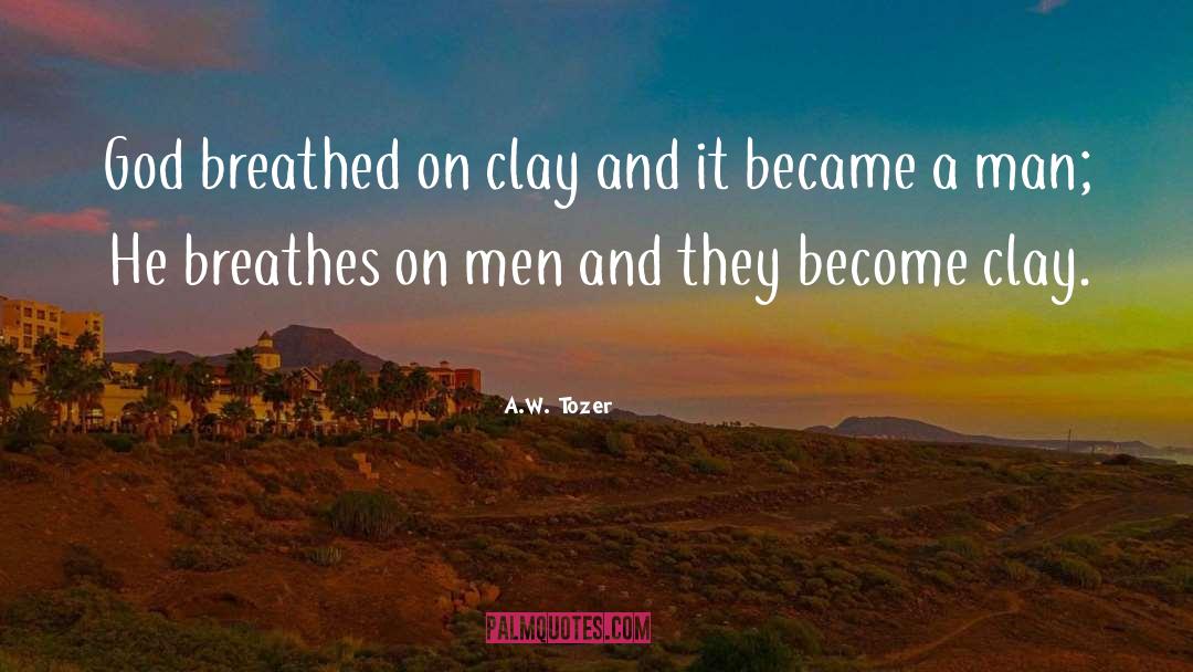 Clay quotes by A.W. Tozer