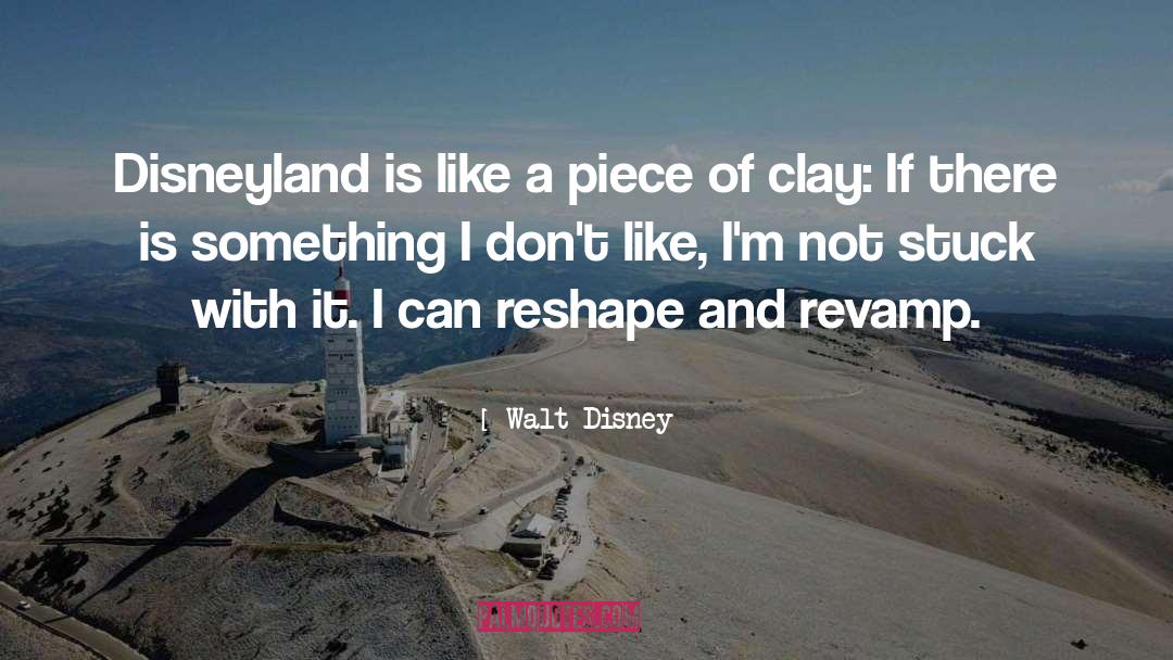 Clay quotes by Walt Disney