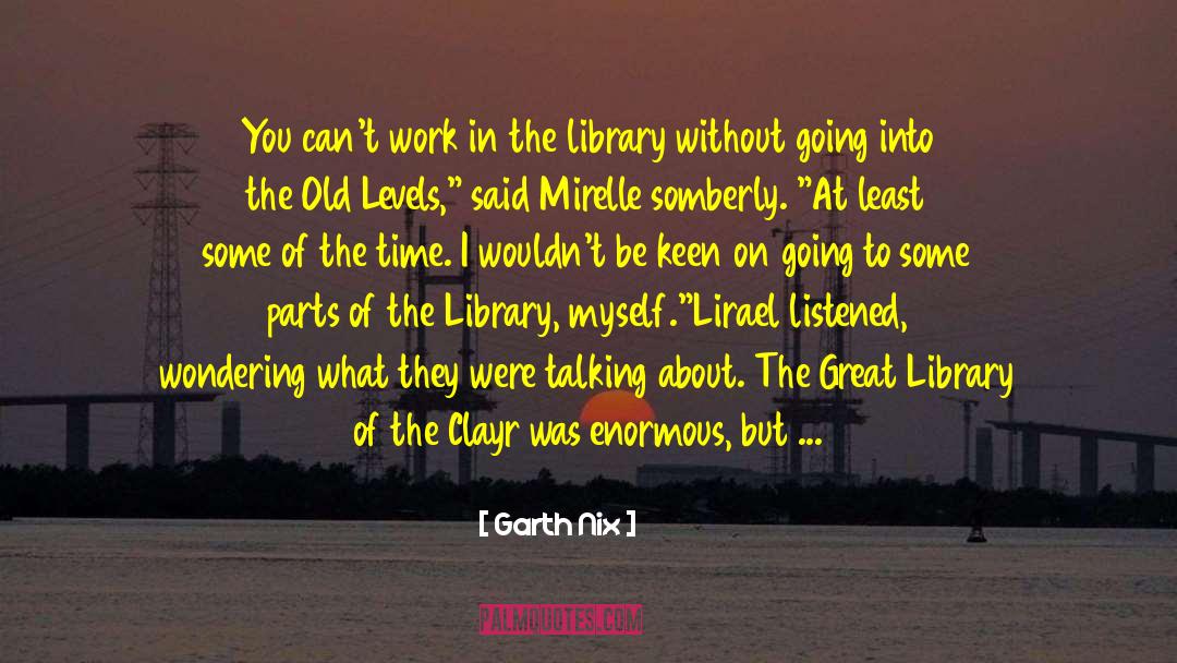 Clayr Library quotes by Garth Nix