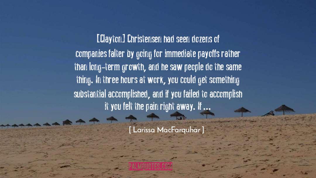 Clayton Christensen quotes by Larissa MacFarquhar