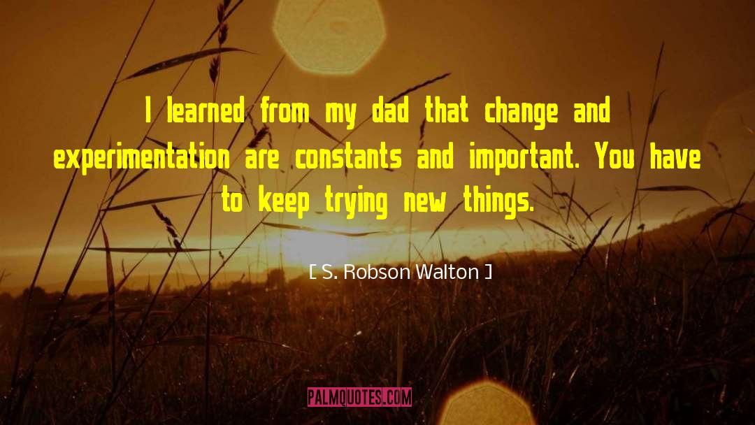 Clayton S Dad quotes by S. Robson Walton