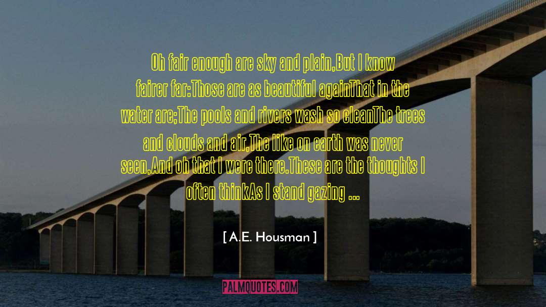 Clean Air And Water quotes by A.E. Housman