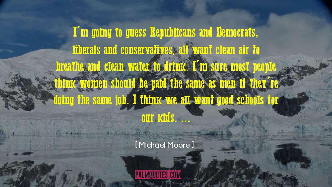 Clean Air And Water quotes by Michael Moore