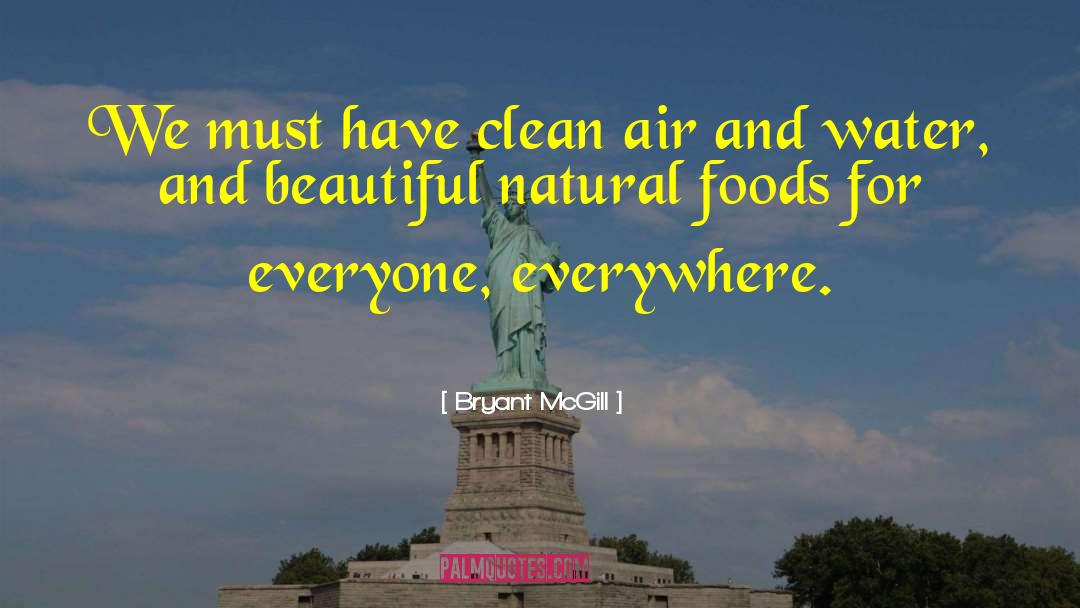 Clean Air And Water quotes by Bryant McGill