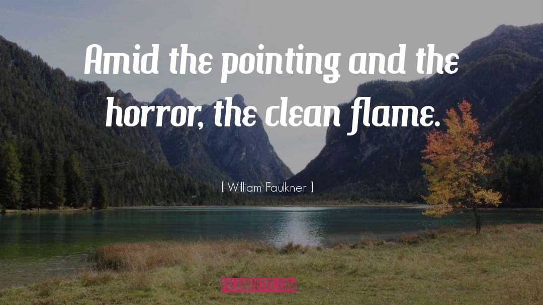 Clean Flame quotes by William Faulkner