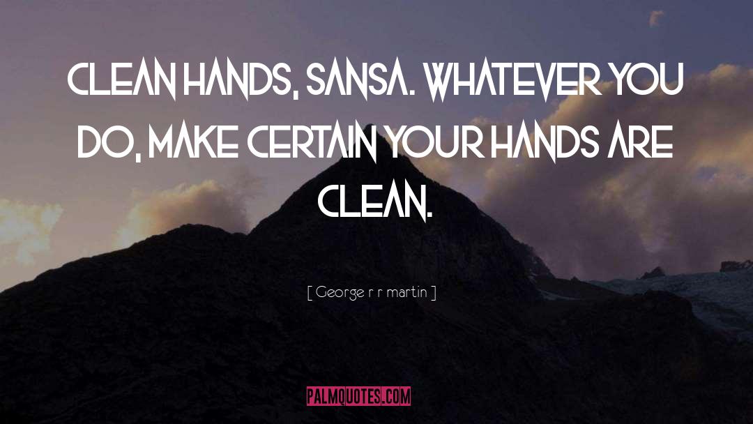 Clean Hands quotes by George R R Martin