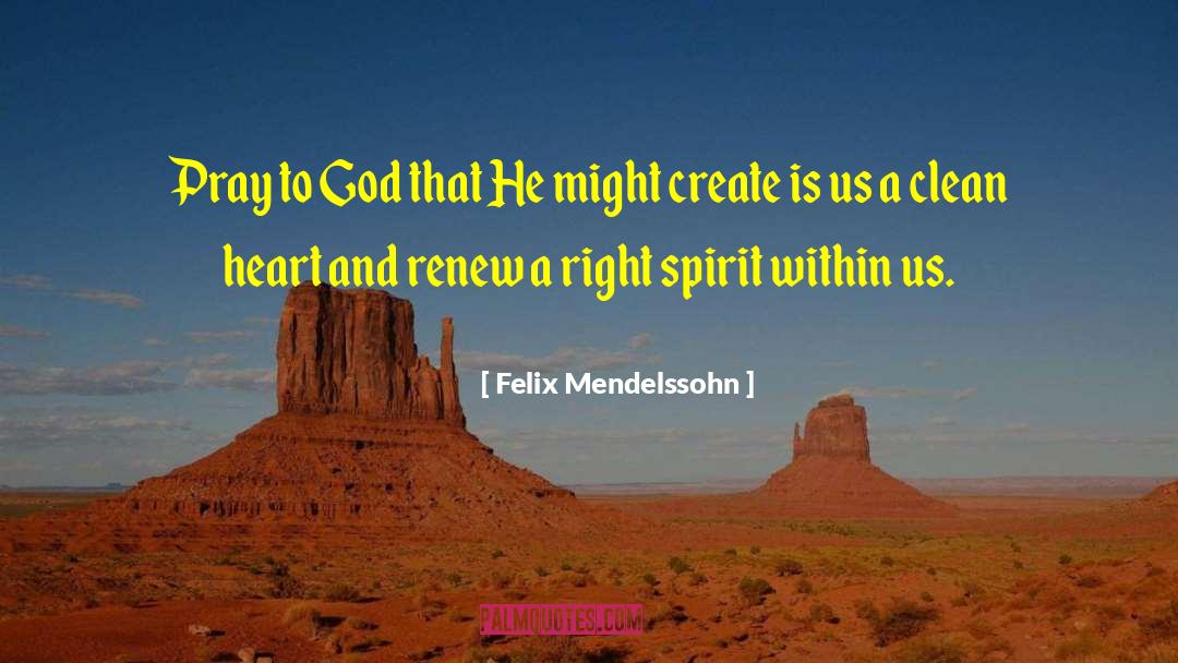 Clean Heart quotes by Felix Mendelssohn