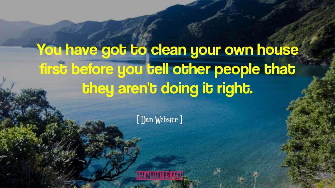 Clean House quotes by Dan Webster