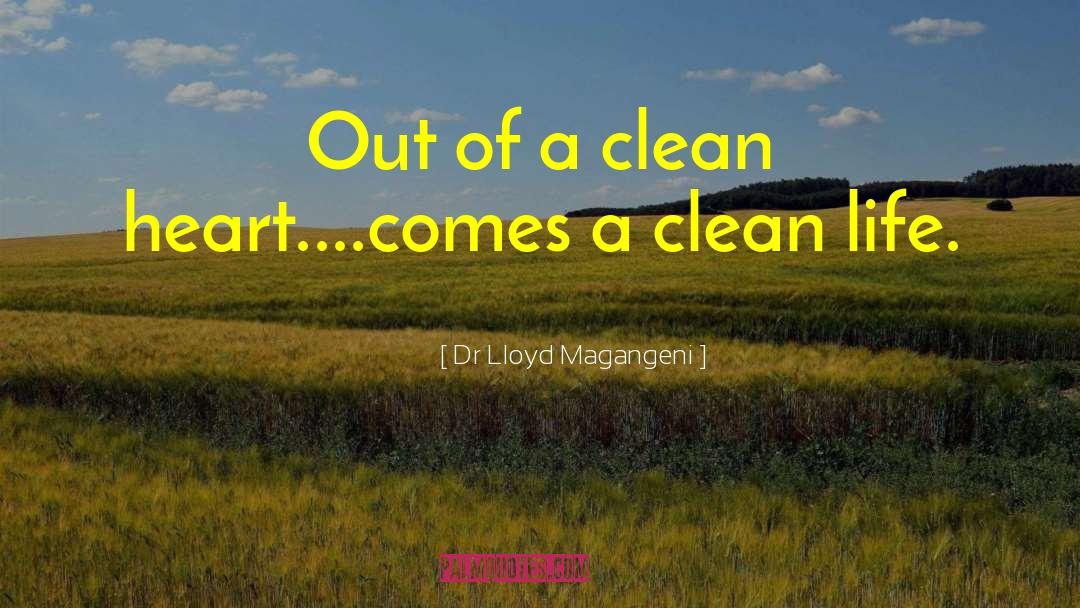 Clean Life quotes by Dr Lloyd Magangeni