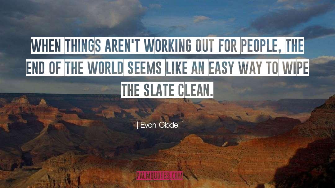 Clean Slate quotes by Evan Glodell