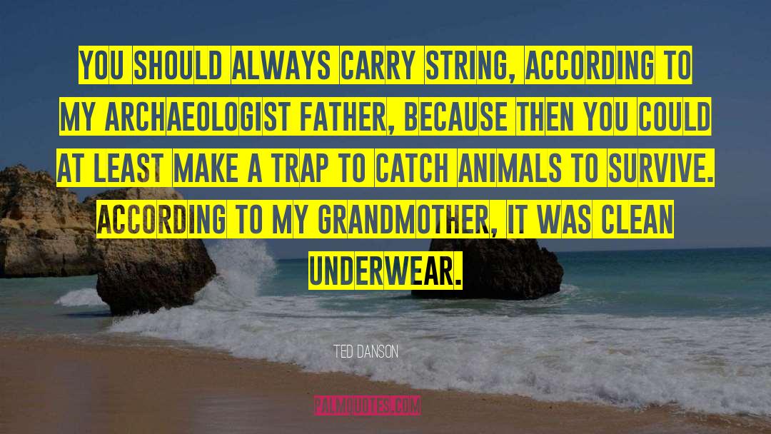 Clean Underwear quotes by Ted Danson