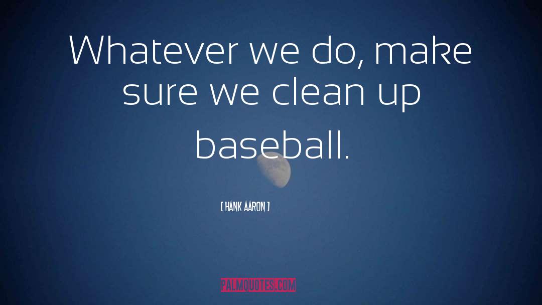 Clean Up quotes by Hank Aaron