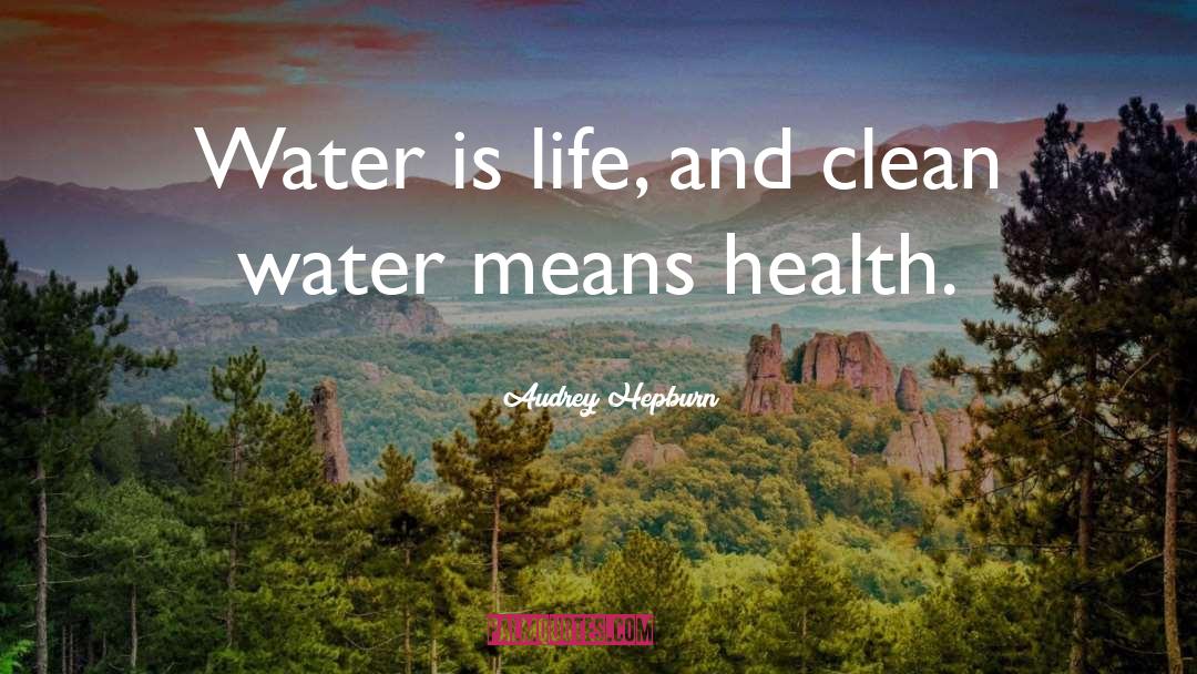 Clean Water quotes by Audrey Hepburn