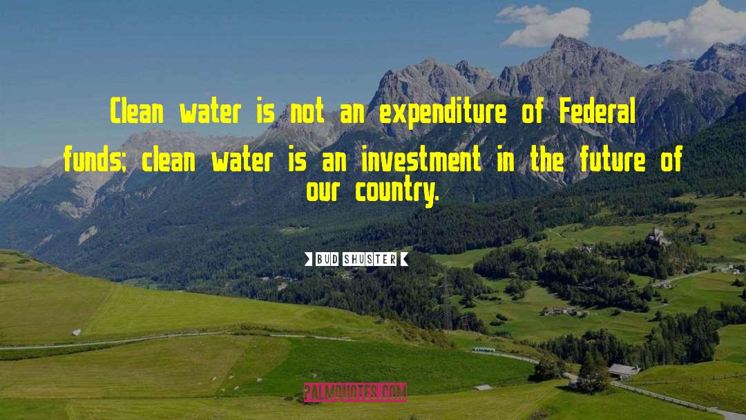 Clean Water quotes by Bud Shuster