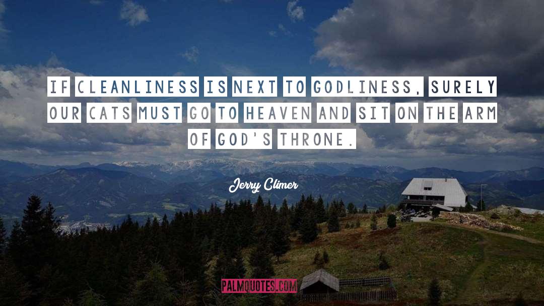 Cleanliness Is Next To Godliness quotes by Jerry Climer