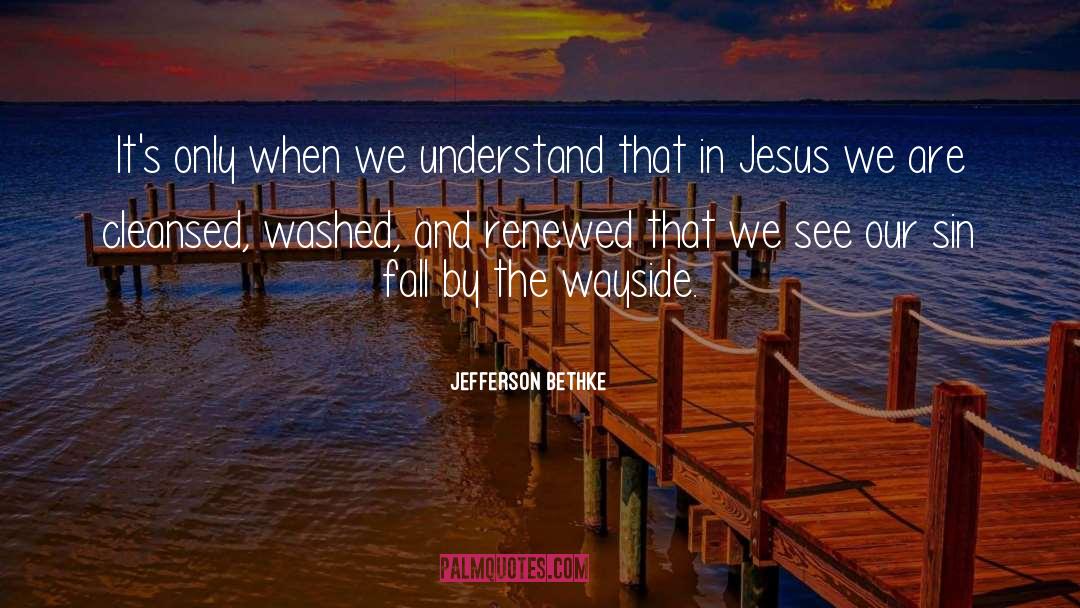 Cleansed quotes by Jefferson Bethke