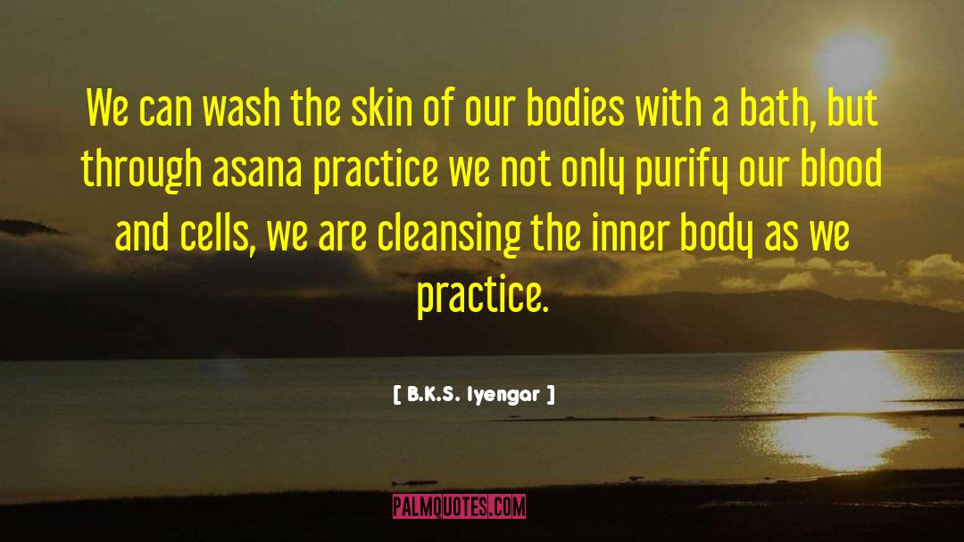 Cleansing quotes by B.K.S. Iyengar