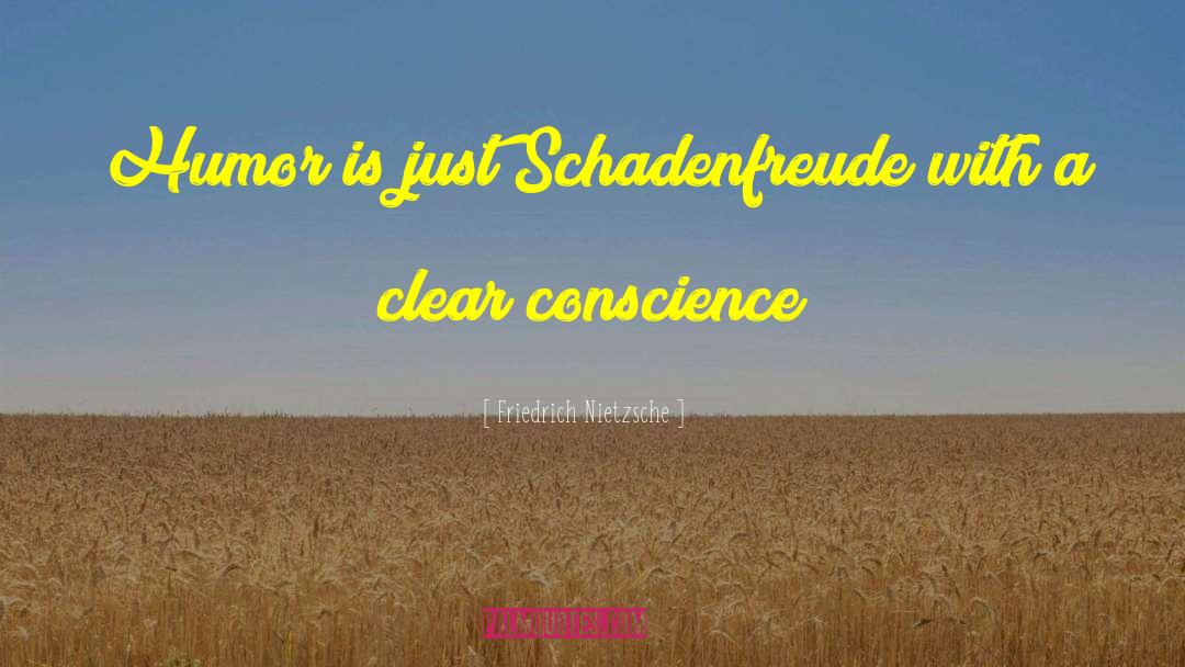 Clear Conscience quotes by Friedrich Nietzsche