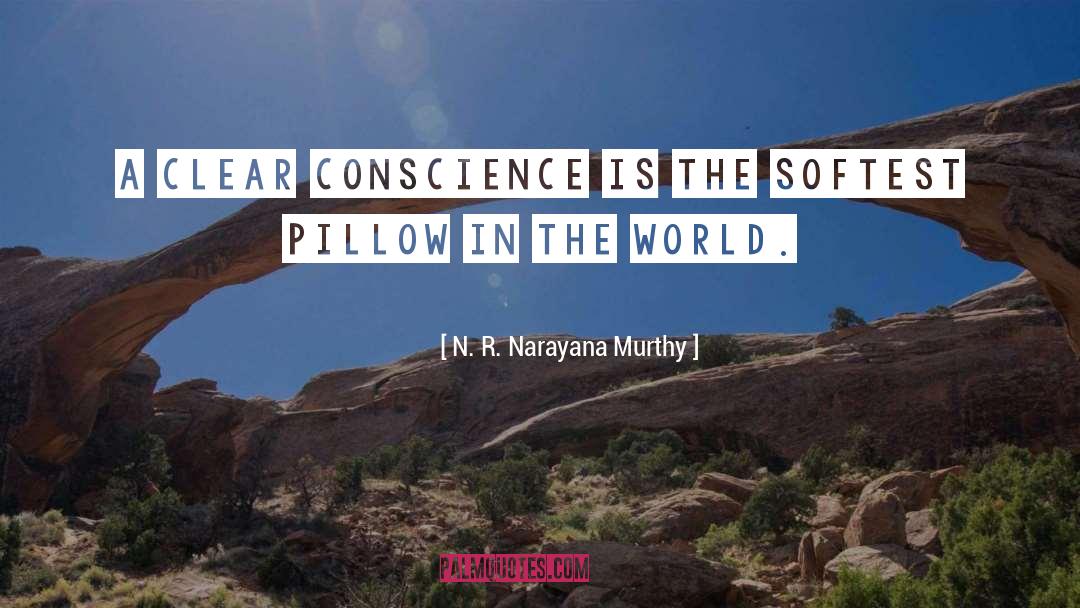 Clear Conscience quotes by N. R. Narayana Murthy