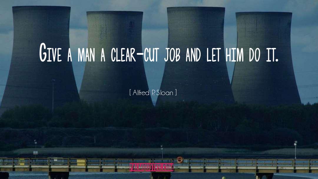 Clear Cut quotes by Alfred P. Sloan