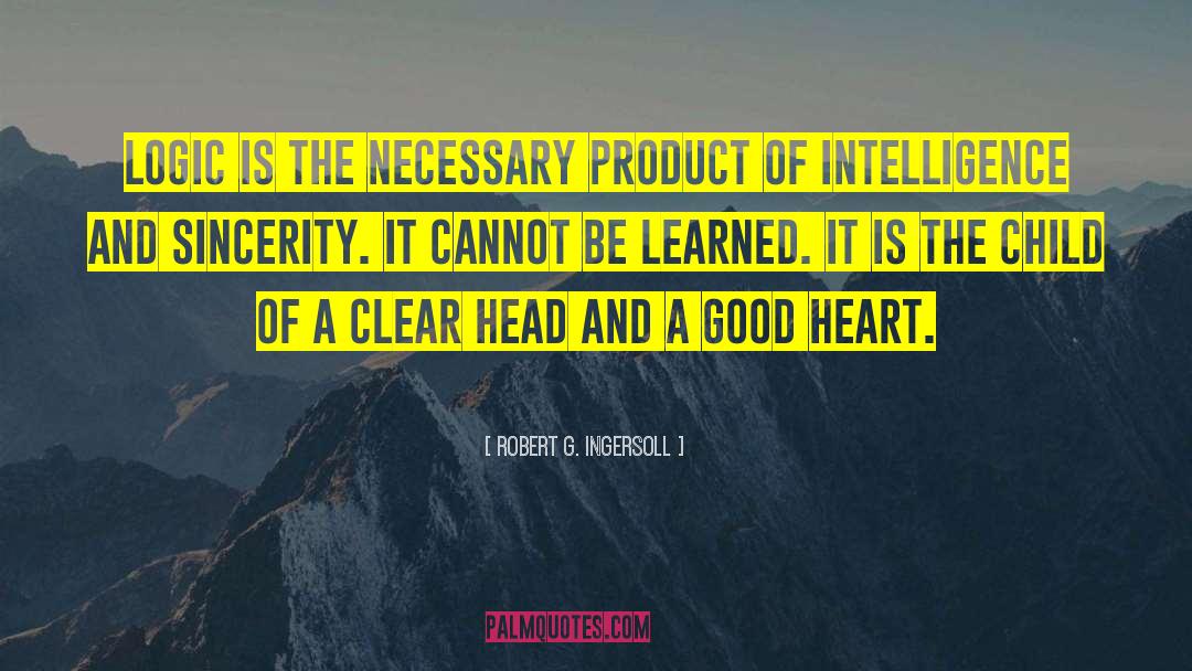 Clear Head quotes by Robert G. Ingersoll