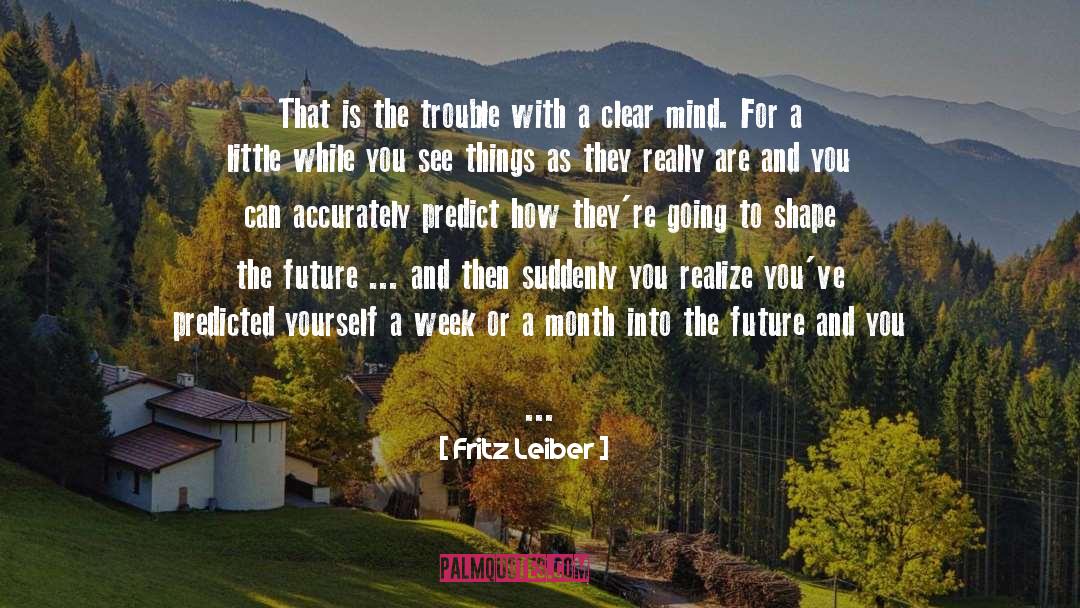 Clear Mind quotes by Fritz Leiber