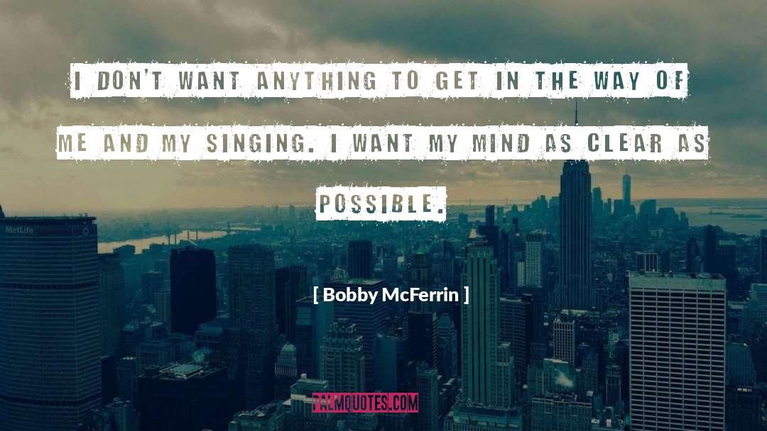 Clear Mind quotes by Bobby McFerrin