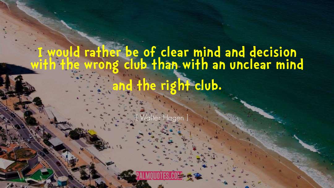 Clear Mind quotes by Walter Hagen