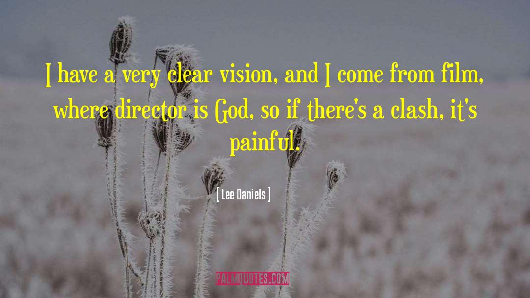 Clear Vision quotes by Lee Daniels