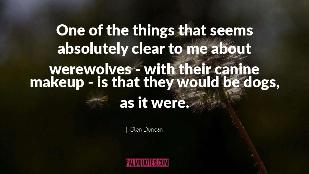 Clear Vision quotes by Glen Duncan