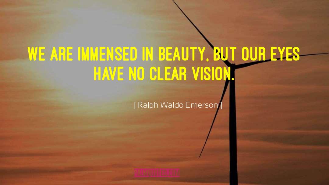 Clear Vision quotes by Ralph Waldo Emerson