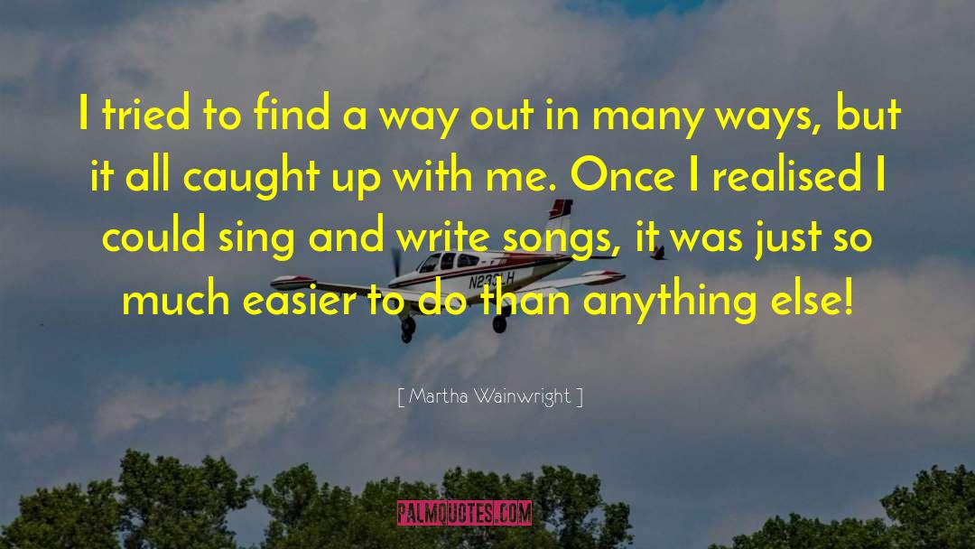 Clear Writing quotes by Martha Wainwright