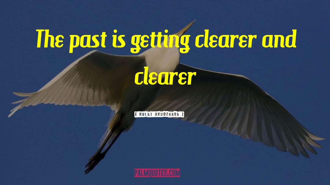 Clearer View quotes by Bulat Okudzhava