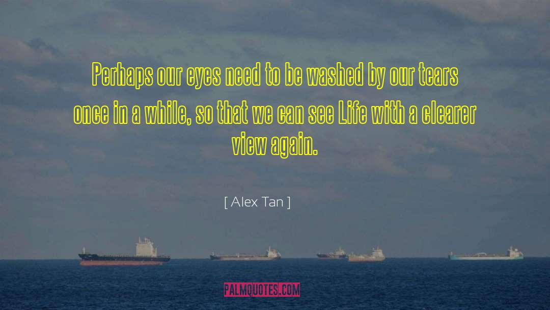 Clearer View quotes by Alex Tan