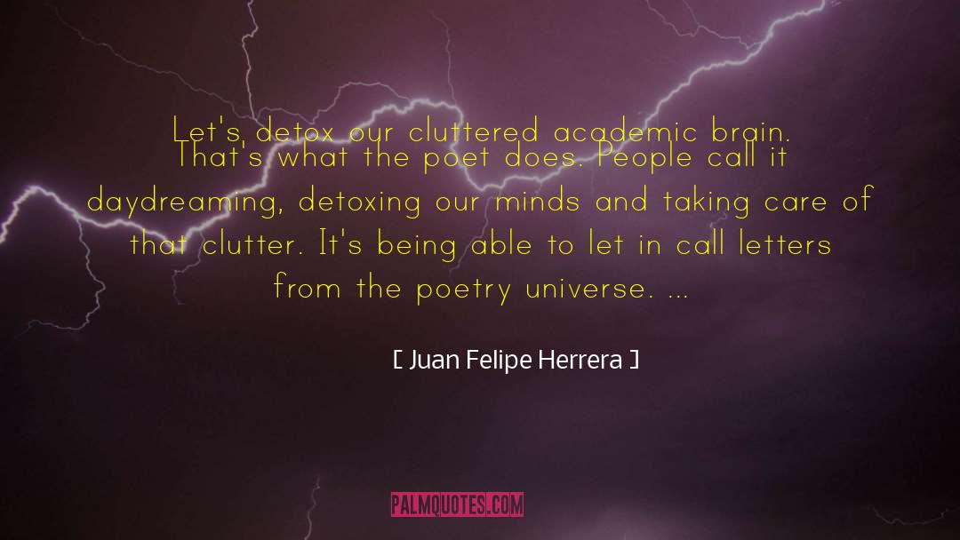 Clearing The Clutter quotes by Juan Felipe Herrera