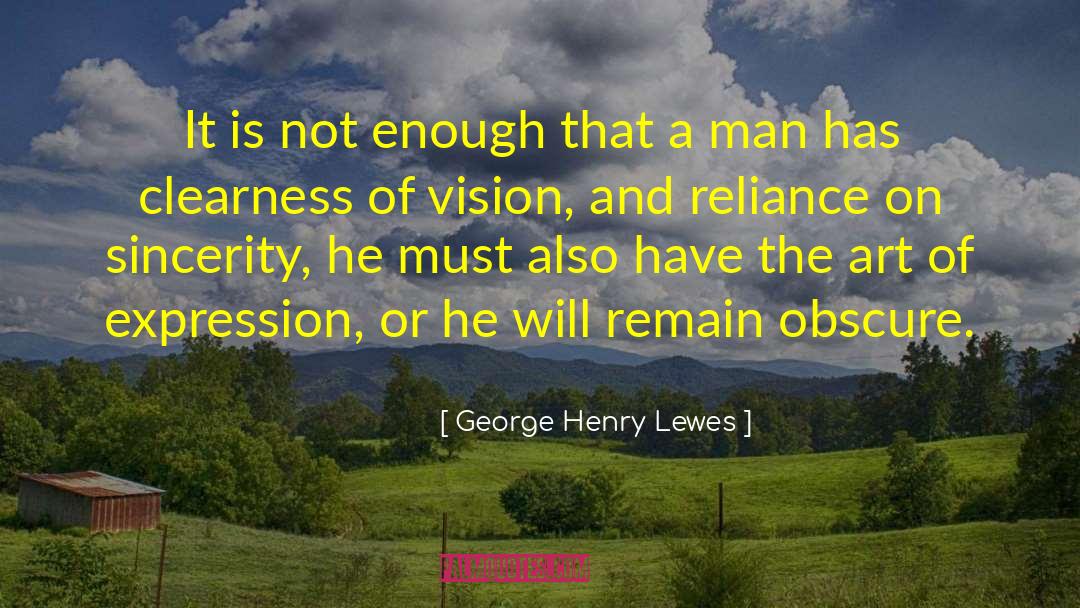 Clearness quotes by George Henry Lewes