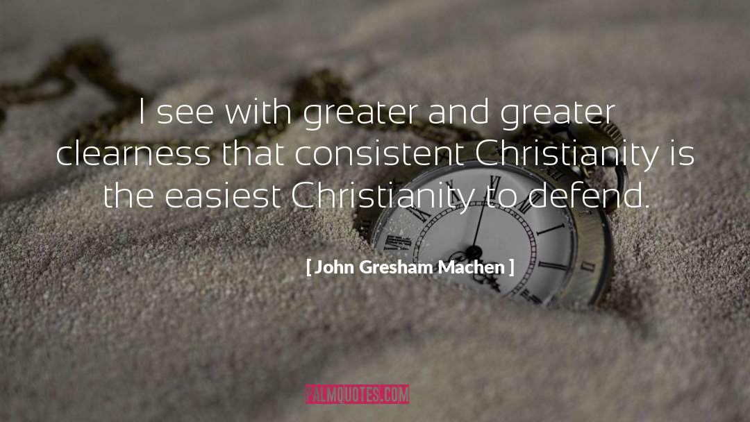 Clearness quotes by John Gresham Machen