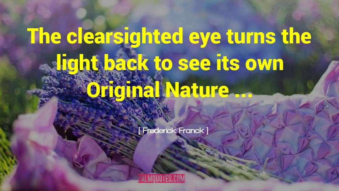 Clearsighted quotes by Frederick Franck